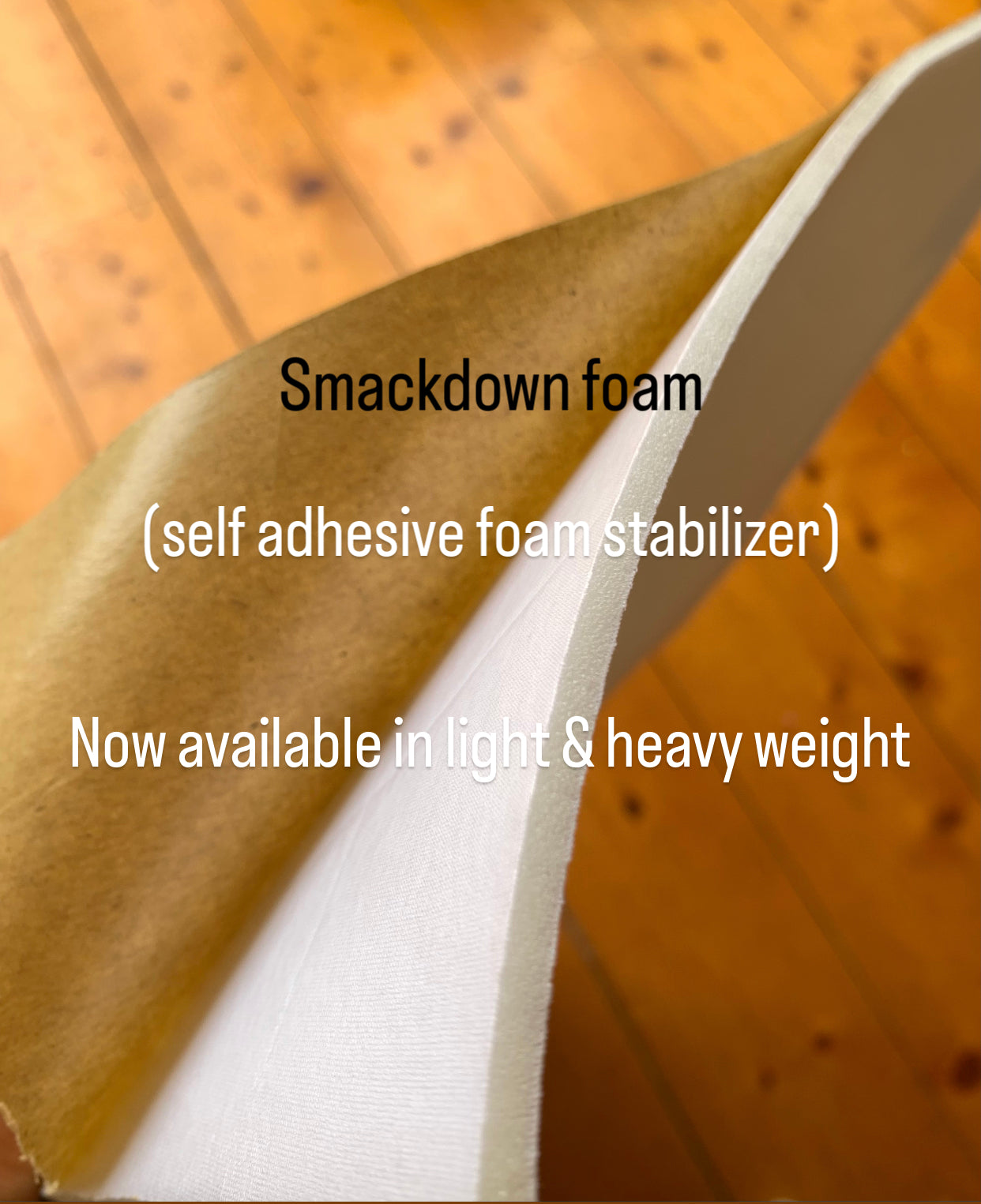 Smackdown foam stabilizer, Self-adhesive stabilizer, foam wadding, closed cell foam batting for bags, clothes, quilts, table runners, coasters